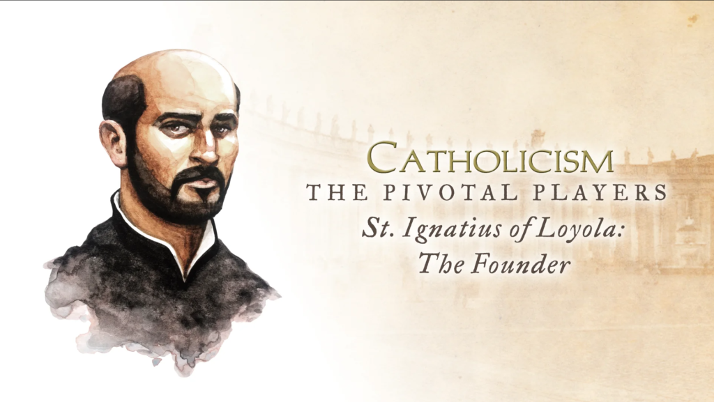 The Pivotal Players: St. Ignatius of Loyola - The Founder,聖依納爵